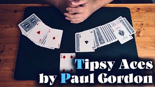 Tipsy Aces | A Never-Before-Seen Card Magic Combination!!! | Paul Gordon