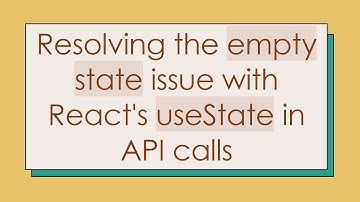Resolving the empty state issue with React