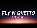 Ayo  teo  fly n ghetto lyrics