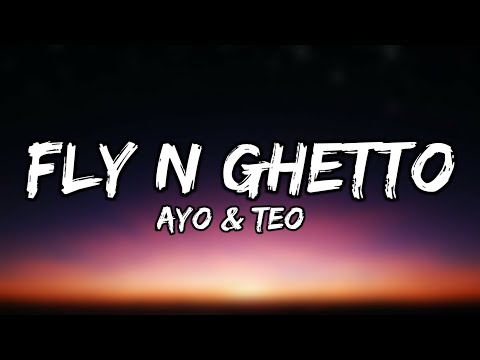 Ayo & Teo - Fly N Ghetto (Lyrics)