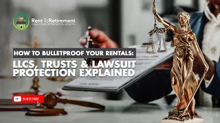How to Bulletproof Your Rentals: LLCs, Trusts & Lawsuit Protection Explained