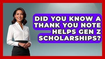 Did You Know A Thank You Note Helps Gen Z Scholarships? - Gen Z Unfiltered