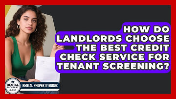 How Do Landlords Choose The Best Credit Check Service For Tenant Screening? - Rental Property Gurus