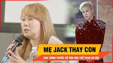 Mẹ Jack thay con giải trình trước Sở Văn hóa và Thể thao Hà Nội | Thời sự