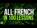 All French in 100 Lessons. Learn French. Most important French phrases and words. Lesson 49