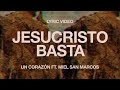 Un Corazón - Jesucristo Basta Ft. Miel San Marcos (Lyric Video)