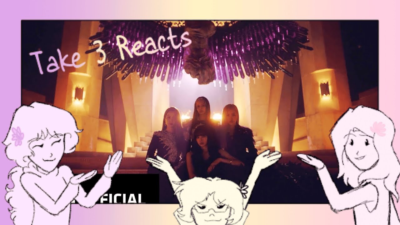 Take 3 reacts to BlackPink part 4