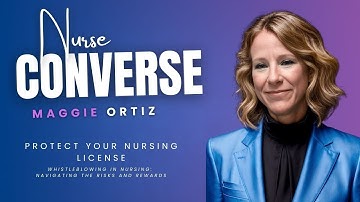 Whistleblowing in Nursing: Navigating the Risks and Rewards (With Maggie Ortiz)