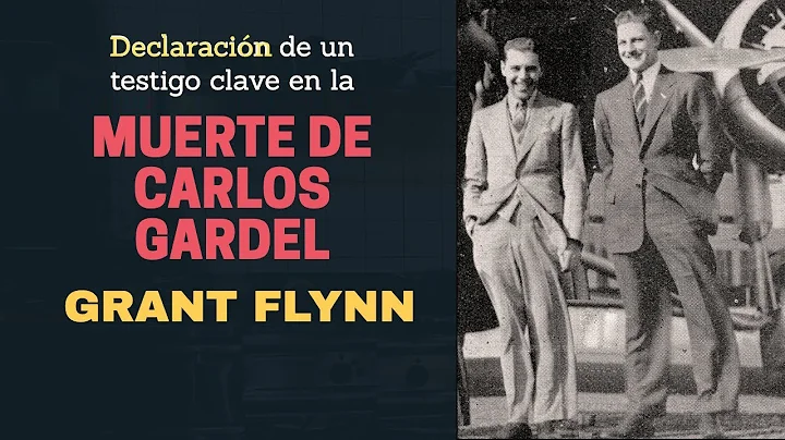 Muerte de Carlos Gardel - Declaracin de Grant Flynn