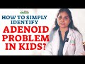 How to identify adenoids in kids  tonsilitis  treatment  symptoms  best ent hospital  maa ent