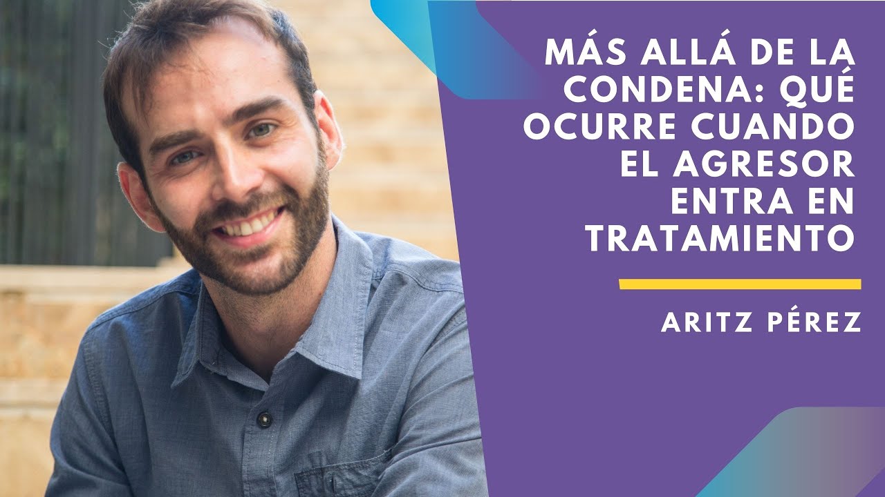Más allá de la condena: qué ocurre cuando el agresor entra en tratamiento - Entrevista a Aritz Pérez