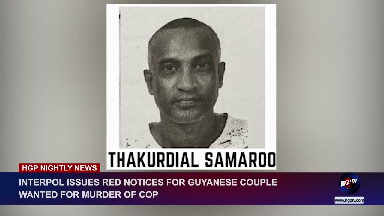 INTERPOL ISSUES RED NOTICES FOR GUYANESE COUPLE WANTED FOR MURDER OF COP