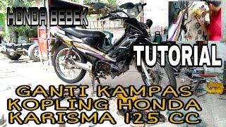 TUTORIAL GANTI KAMPAS KOPLING HONDA KARISMA 125 CC || LIHAT PROSESNYA