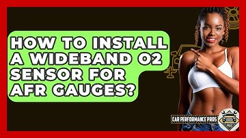 How To Install A Wideband O2 Sensor For AFR Gauges? - Car Performance Pros