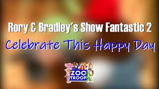 Rory & Bradleys Show Fantastic 2 Celebrate This Happy Day
