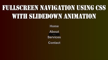 fullscreen navigation menu using pure css with slidedown animation