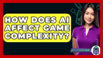 How Does AI Affect Game Complexity? - Next LVL Programming