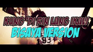 December Avenue feat  Moira Dela Torre   Kung &#39;Di Rin Lang Ikaw // Bisaya Version