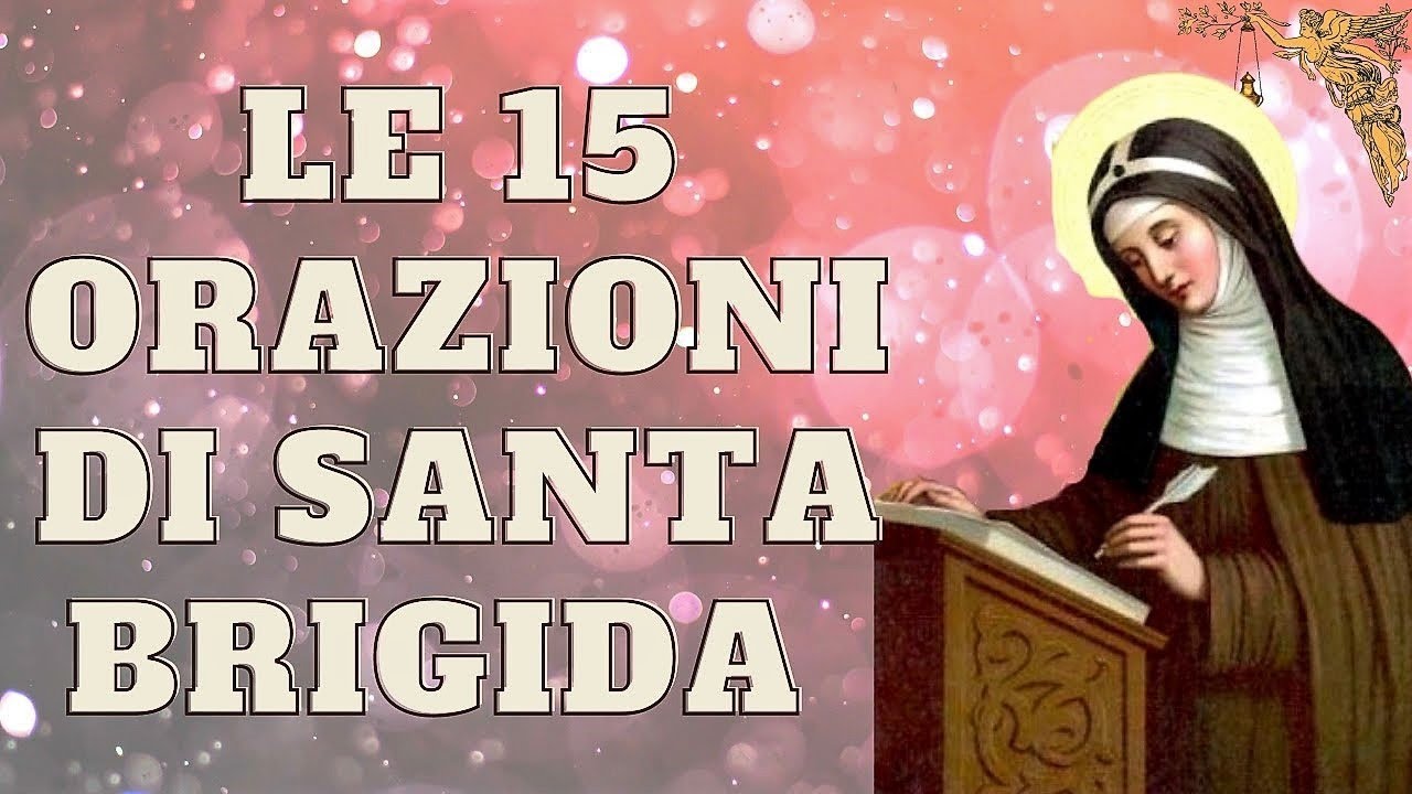 Le Preghiere Di Santa Brigida Per Un Anno Le 15 ORAZIONI di Santa BRIGIDA di SVEZIA da RECITARE per 1 ANNO (senza