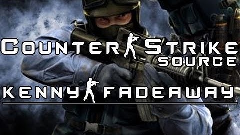 Counter-Strike: Source: Kenny - Fadeaway