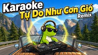[KARAOKE] Tự Do Như Cơn Gió (Remix)| Xanh