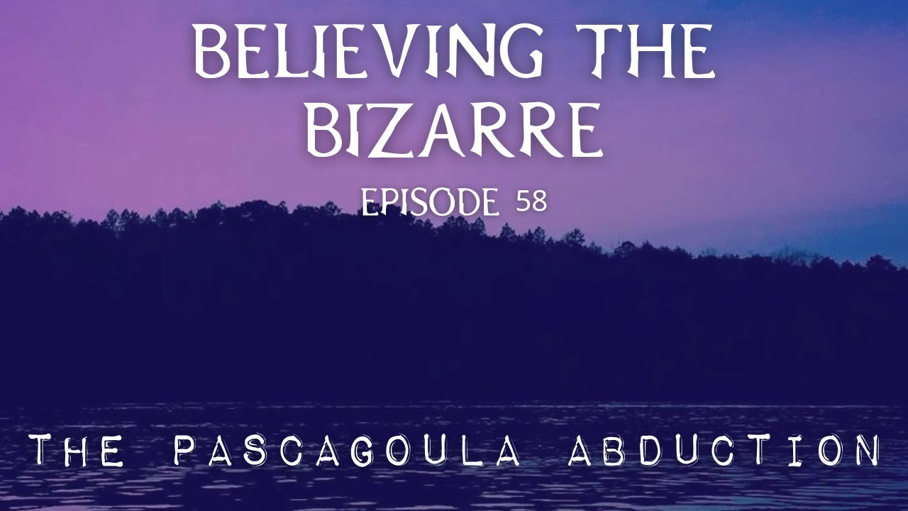 The Pascagoula Abduction Episode 58 Believing the Bizarre YouTube