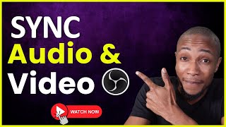 How to Sync Audio and Video in OBS Studio