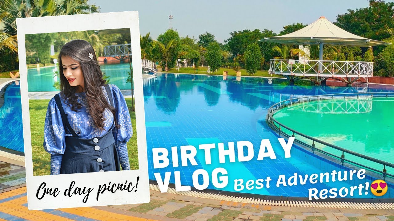 MY BIRTHDAY VLOG 2020 ONE DAY TRIP Best Adventure Resort Near my-birthday-vlog-2020-one-day-trip-best-adventure-resort-near