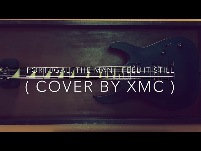 Portugal. The Man - Feel it still ( Cover by XMC ) class=