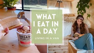WHAT I EAT IN A DAY living in a van | Easy Healthy Meals
