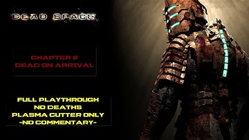 Dead Space 4K - Chapter 9: Dead on Arrival (No Commentary)