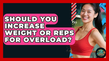 Should You Increase Weight Or Reps For Overload? | High Energy Training Hub