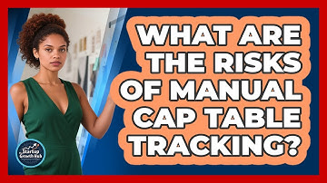 What Are The Risks Of Manual Cap Table Tracking? - The Startup Growth Hub