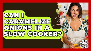 Can I Caramelize Onions In A Slow Cooker? - The Skillful Chef
