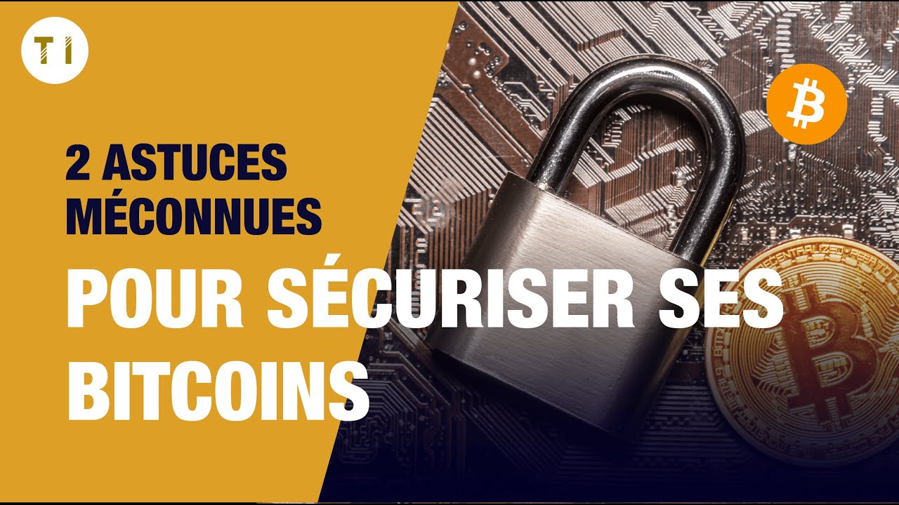 Comment sécuriser ses bitcoin ? (2 astuces méconnues)