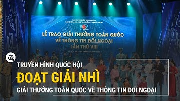 Truyền hình Quốc hội đoạt giải nhì Giải thưởng toàn quốc về thông tin đối ngoại lần thứ VIII