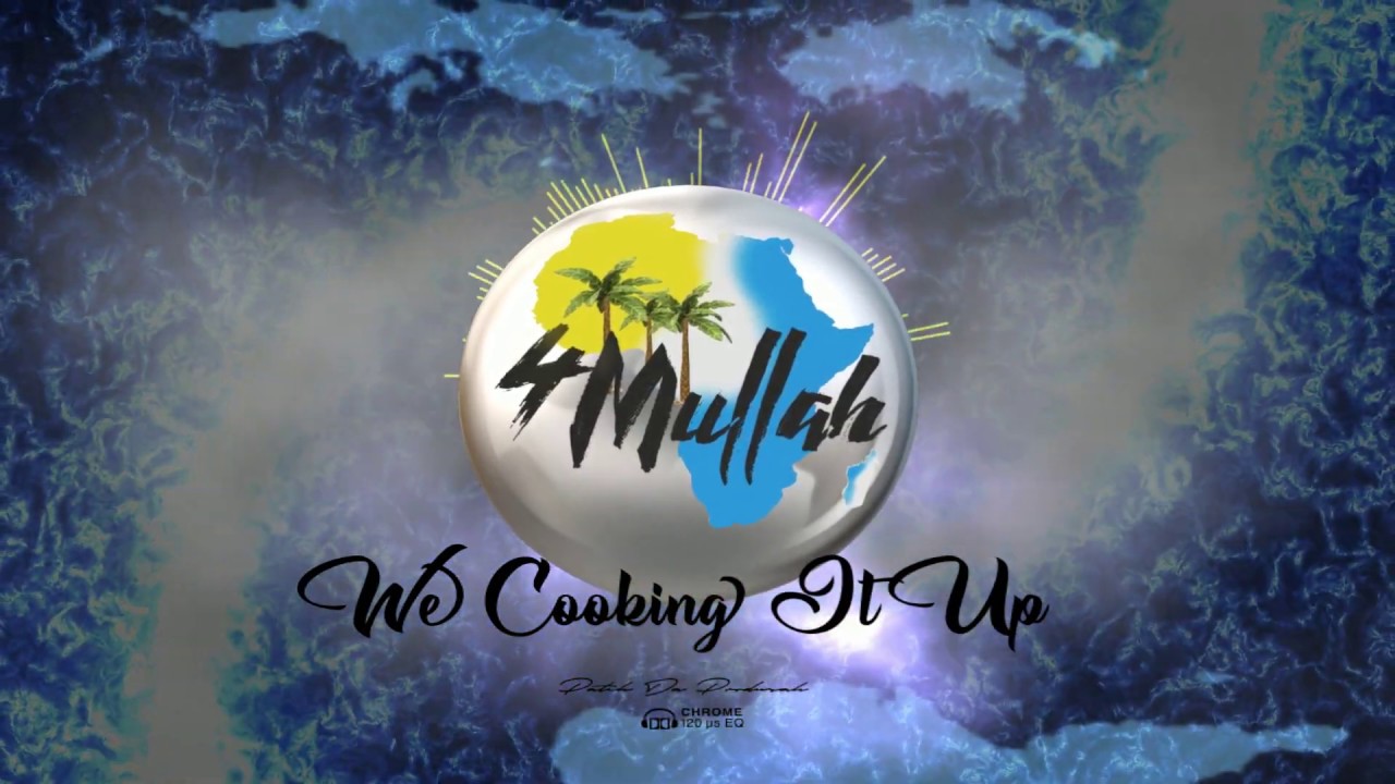 We Cooking It Up - 4Mullah