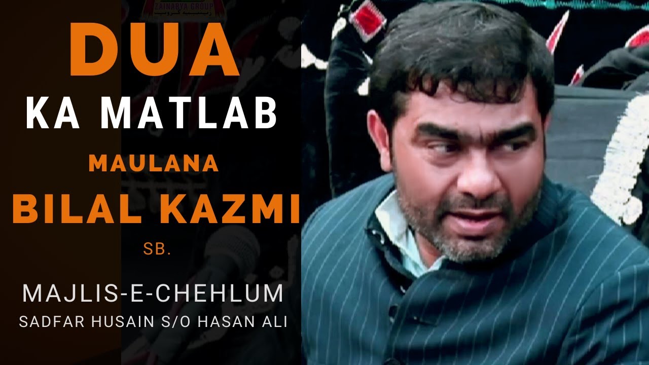 Maulana Bilal Kazmi Sb. - Topic Dua - Majlis e Chehlum