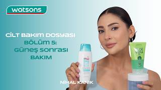 Cilt Bakım Dosyası - Bölüm 5 Güneş Sonrası Bakım Nihal Kanık
