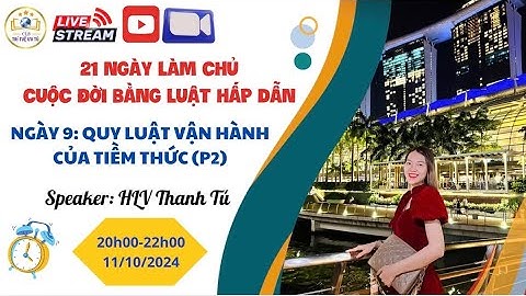 NGÀY 9: QUY LUẬT VẬN HÀNH CỦA TIỀM THỨC (P2).