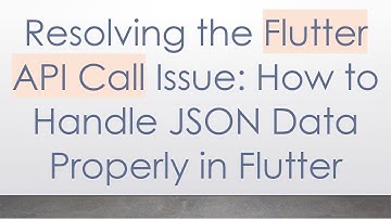 Resolving the Flutter API Call Issue: How to Handle JSON Data Properly in Flutter
