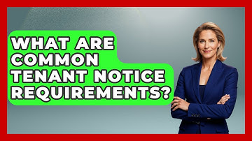 What Are Common Tenant Notice Requirements? - Mastering Property Management