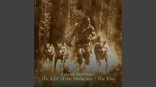 The Last of the Mohicans / The Kiss