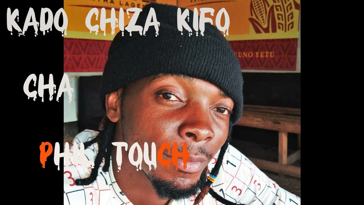 KADO CHIZA KIFO CHA PHIL TOUCH
