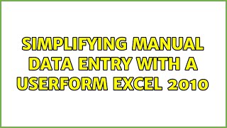 Simplifying manual data entry with a UserForm Excel 2010 (2 Solutions!!)