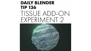 Daily Blender Tip 136 - Tissue Add-on: Experiment 2