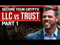Crypto Wealth Protection: LLC vs Trust - Part 1