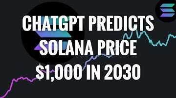 ChatGPT Predicts Solana To Be Worth $1,000 By 2030