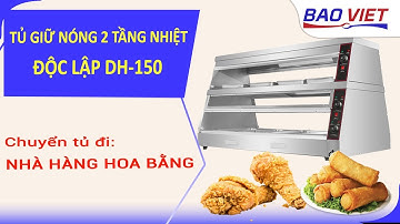 🎊Dân tình đổ xô đi xem lắp đặt tủ giữ nóng thức ăn 2 tầng nhiệt độc lập DH-150 ở nhà hàng Hoa Bằng