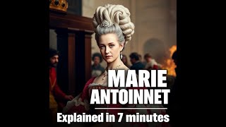 "Marie Antoinette: Explained in 7 minutes | The Tragic Queen of France | Scandal & Revolution"